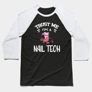 Trust me I'm a Nail Tech Baseball T-Shirt